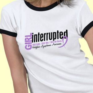 Girl Interrupted 1 Hodgkin's Lymphoma T-shirts